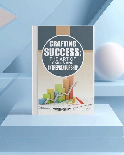 Crafting Success: The Art of Skills and Entrepreneurship: